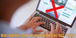 Bài đánh giá về Sunwin sai sự thật