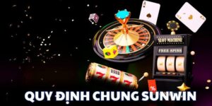 Quy định chung Sunwin có quan trọng không